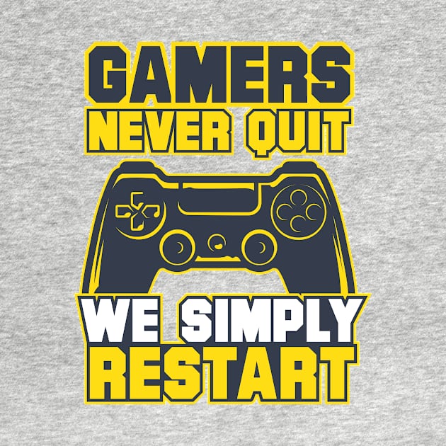 Gamers never quit we simply RESTART by Amrshop87